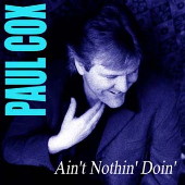 Paul Cox Ain't Nothin Doin